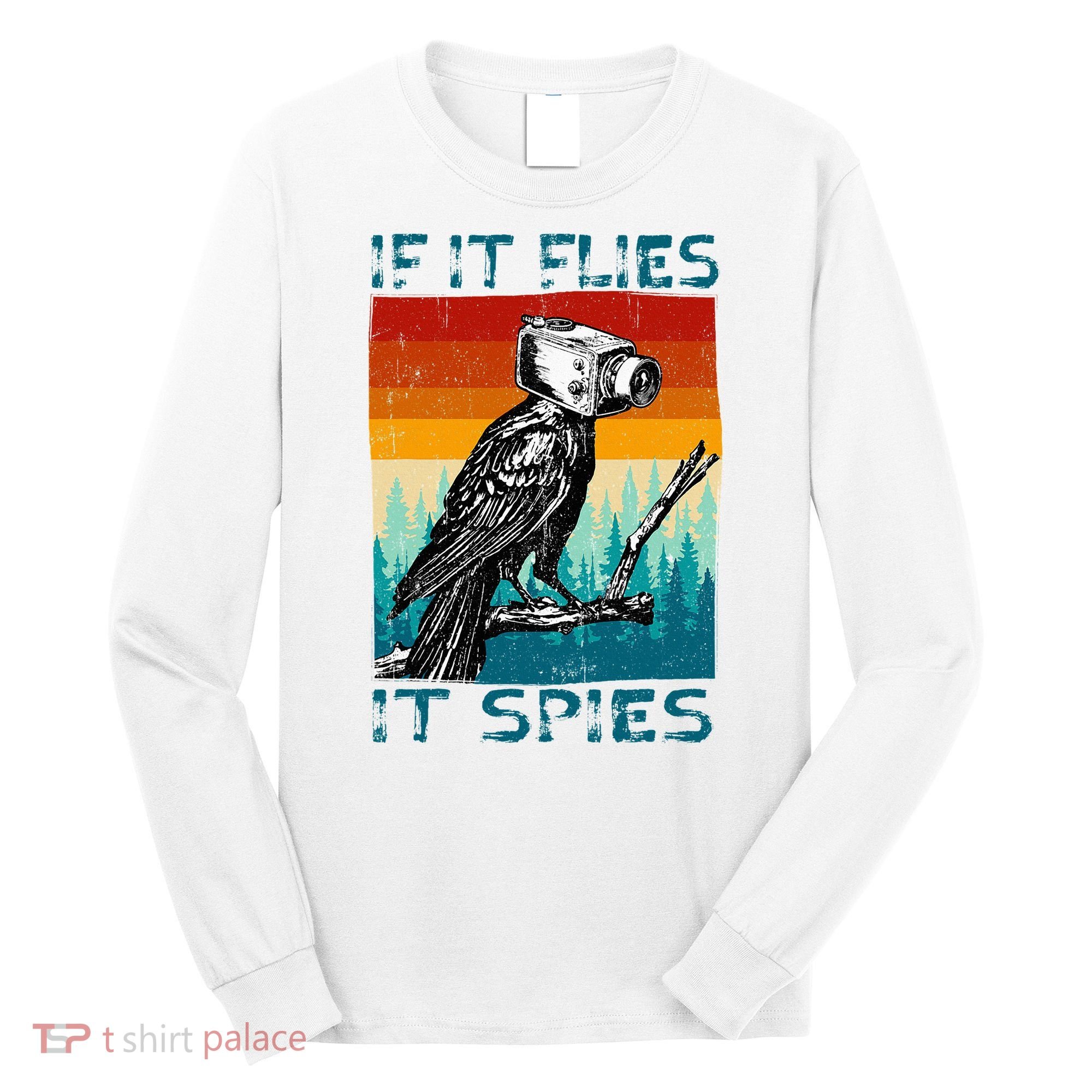 Funny Conspiracy Theory If It Flies It S.P.I.E.S Pigeon Bird Long Sleeve Shirt