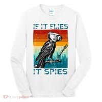Funny Conspiracy Theory If It Flies It S.P.I.E.S Pigeon Bird Tall Long Sleeve Shirt thumb 0