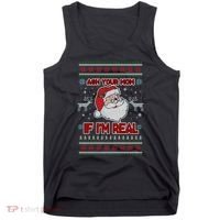 Funny Christmas Ugly Sweater Santa Ask Your Mom If I'm Real Tank Top thumb 0