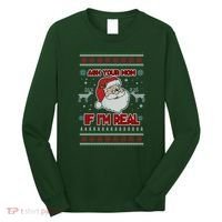 Funny Christmas Ugly Sweater Santa Ask Your Mom If I'm Real Long Sleeve Shirt thumb 0