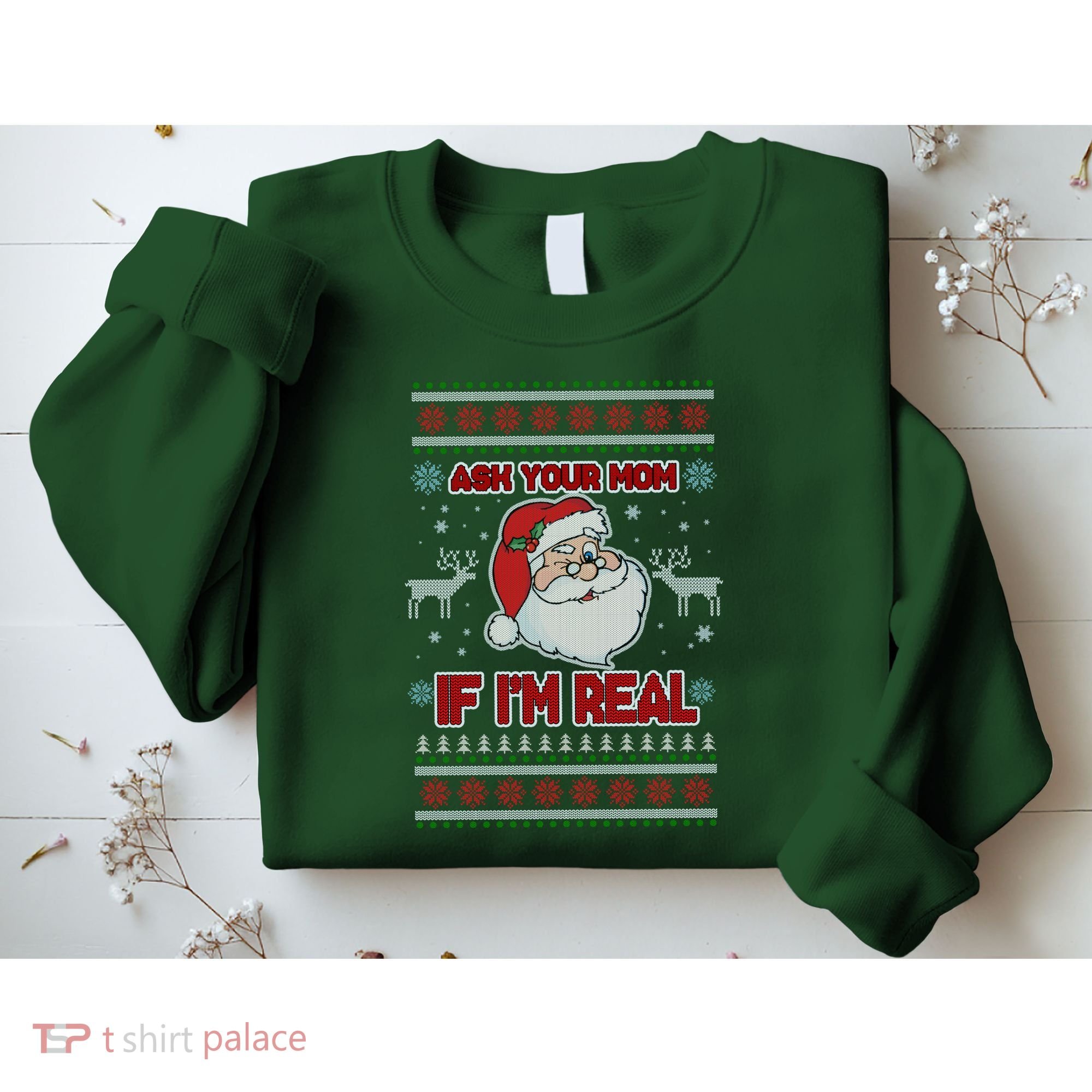 Funny Christmas Ugly Sweater Santa Ask Your Mom If I'm Real Sweatshirt