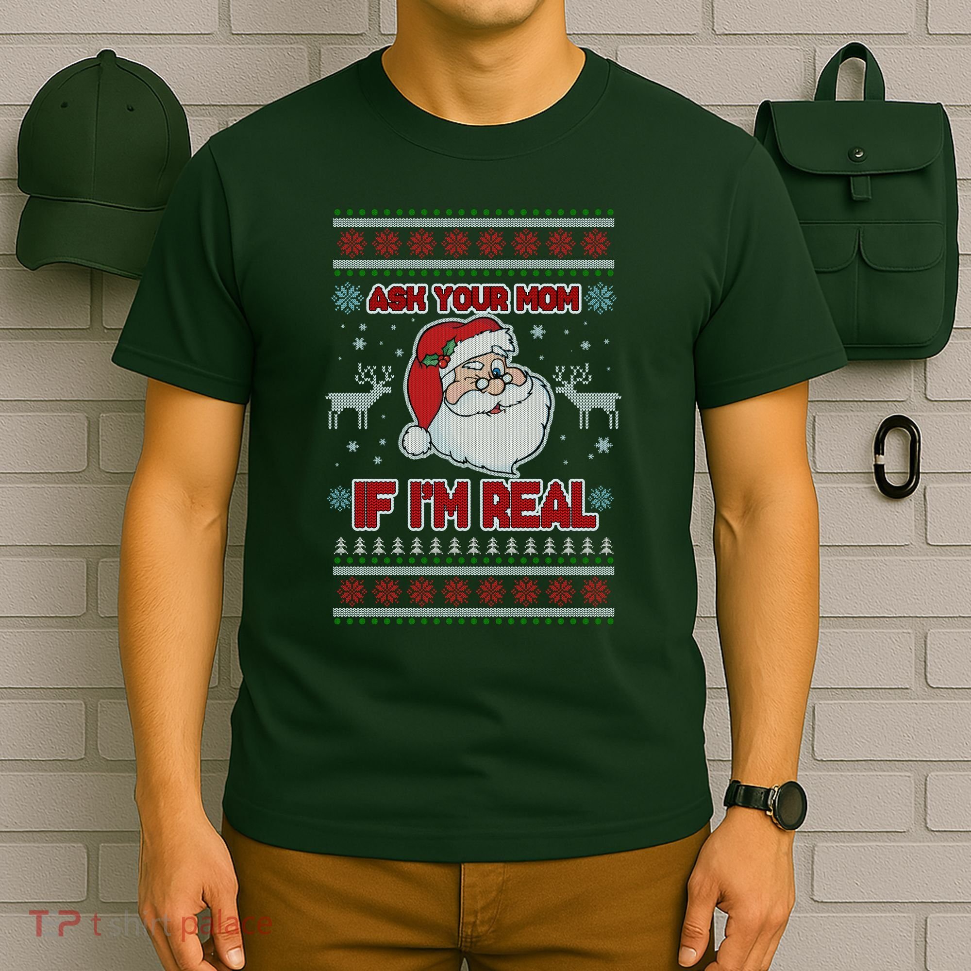Funny Christmas Ugly Sweater Santa Ask Your Mom If I'm Real T-Shirt
