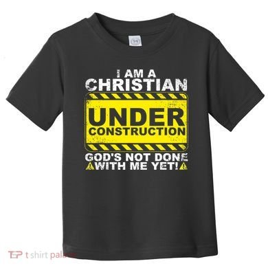 Funny Christian Under Construction Catholic Toddler T-Shirt