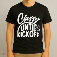 Funny Classy Until Kickoff Football Fan T-Shirt thumb 3