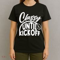 Funny Classy Until Kickoff Football Fan T-Shirt thumb 4