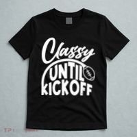 Funny Classy Until Kickoff Football Fan T-Shirt thumb 5