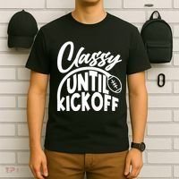 Funny Classy Until Kickoff Football Fan T-Shirt thumb 6