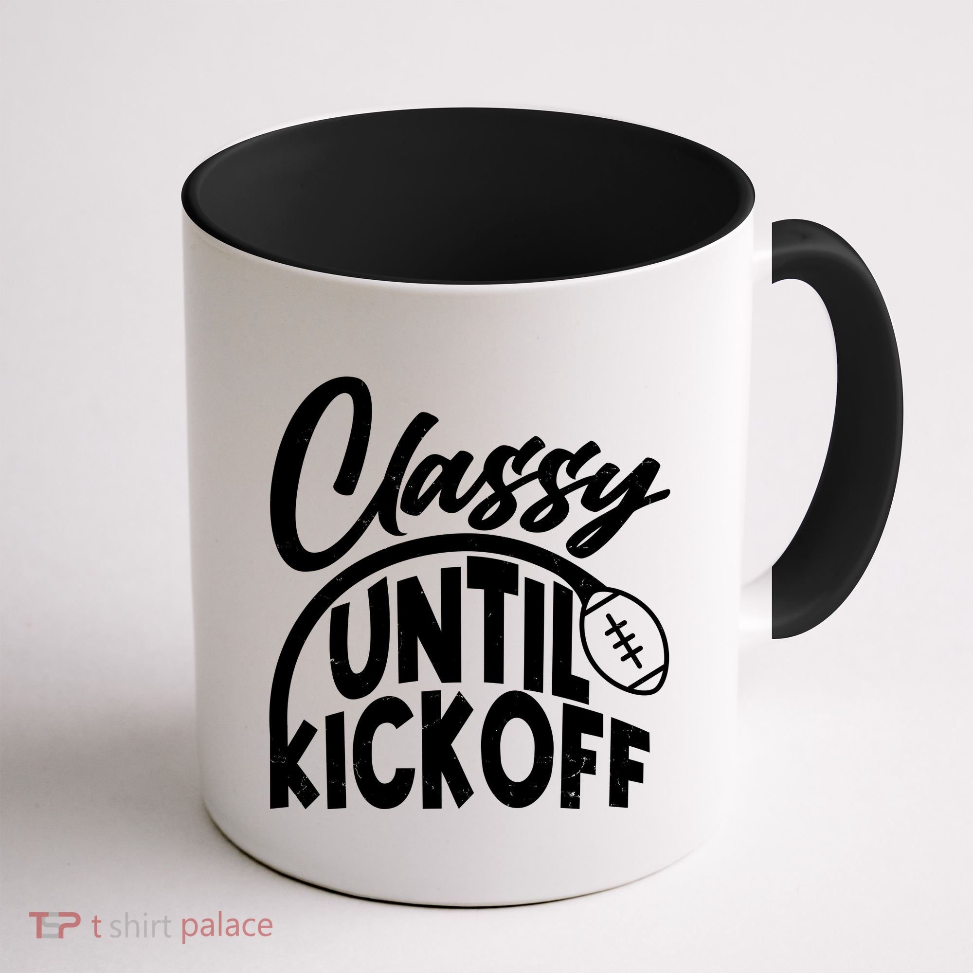 Funny Classy Until Kickoff Football Fan Coffee Mug