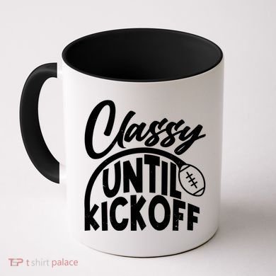 Funny Classy Until Kickoff Football Fan Coffee Mug
