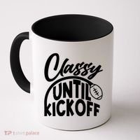 Funny Classy Until Kickoff Football Fan Coffee Mug thumb 0