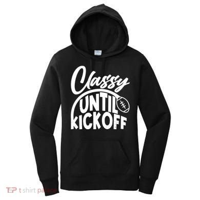 Funny Classy Until Kickoff Football Fan Women's Hoodie