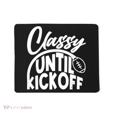 Funny Classy Until Kickoff Football Fan Mousepad