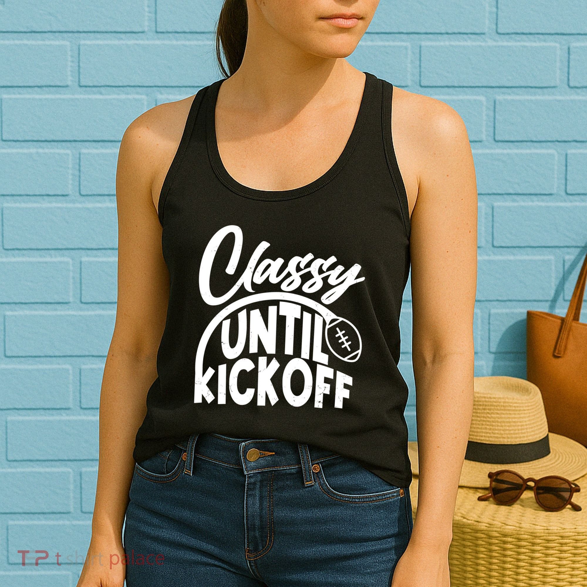 Funny Classy Until Kickoff Football Fan Women's Tank Top