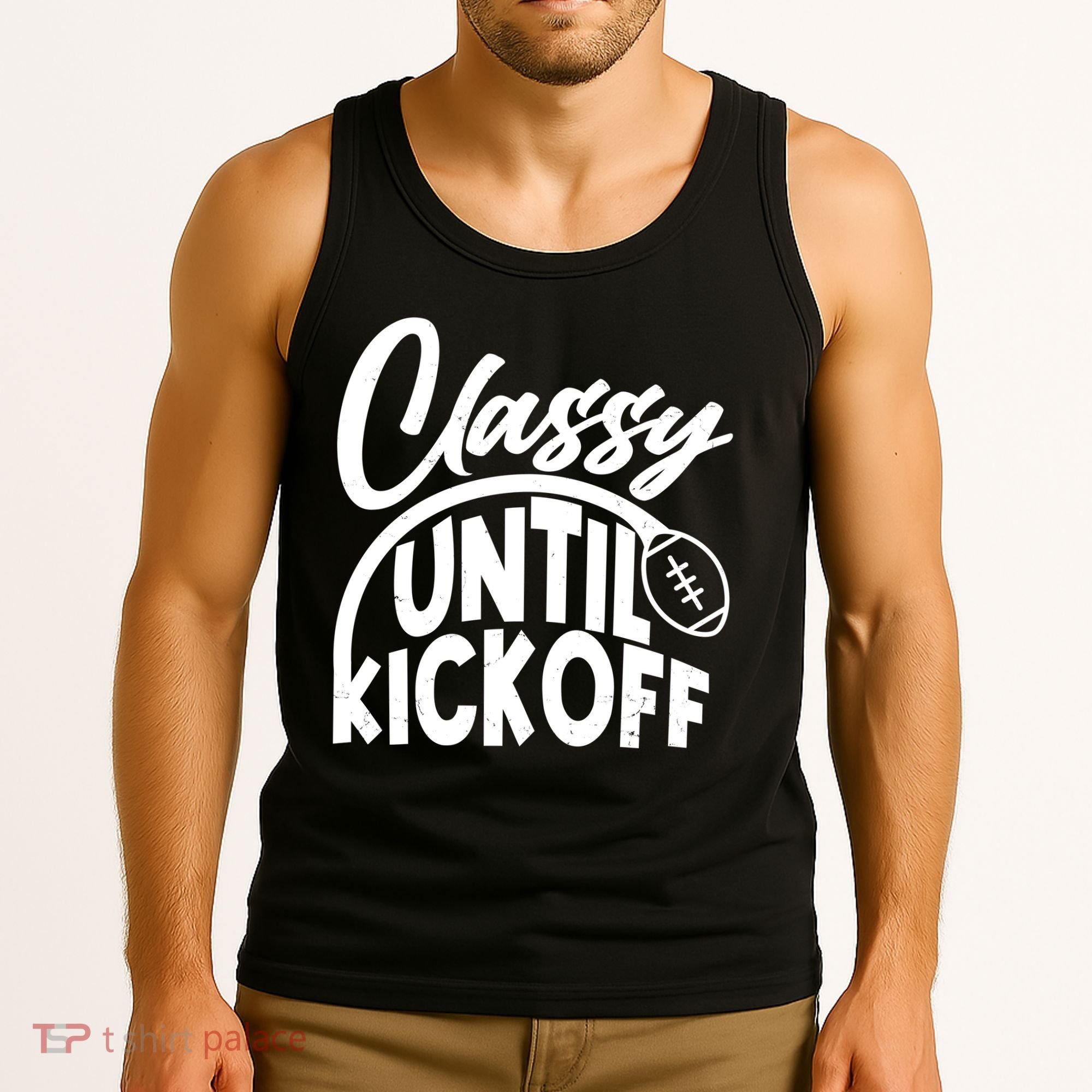 Funny Classy Until Kickoff Football Fan Tank Top