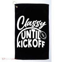 Funny Classy Until Kickoff Football Fan Golf Towel thumb 0