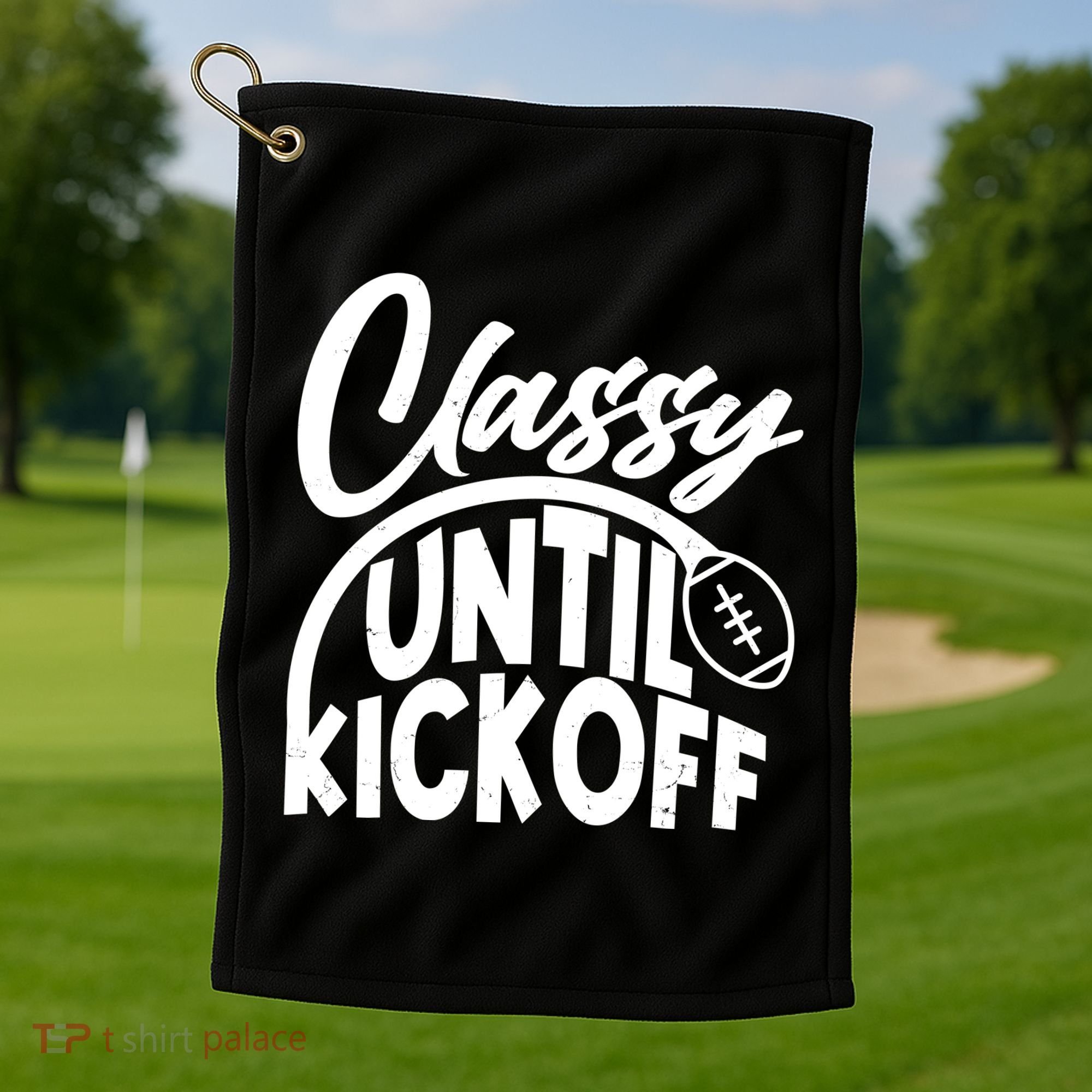 Funny Classy Until Kickoff Football Fan Golf Towel