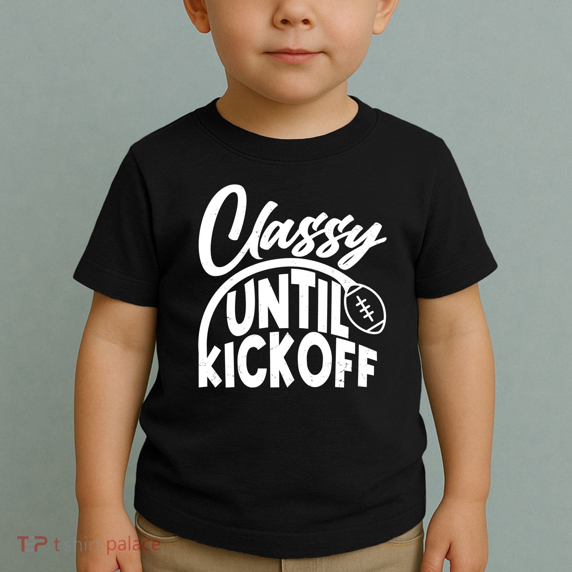 Funny Classy Until Kickoff Football Fan Toddler T-Shirt