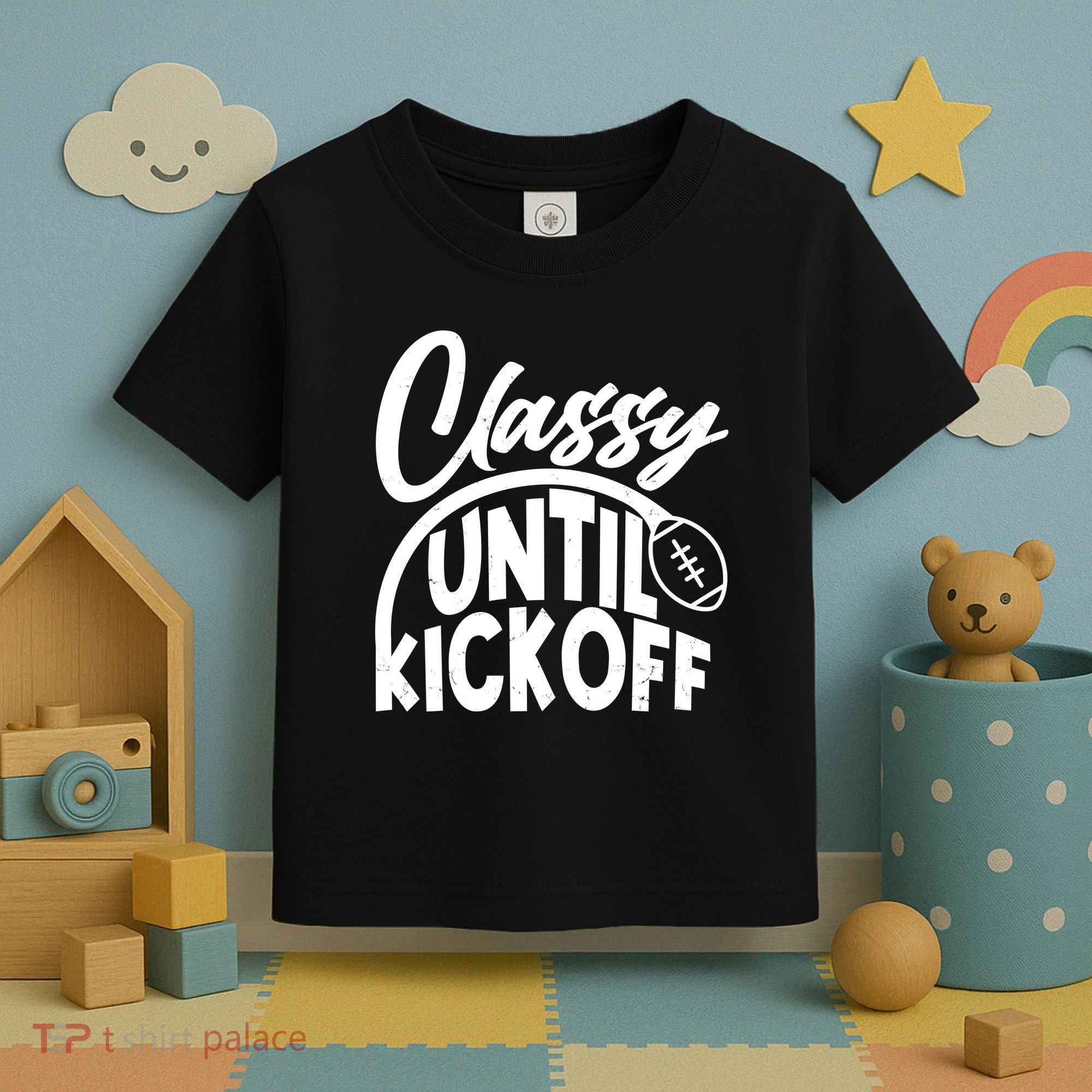 Funny Classy Until Kickoff Football Fan Toddler T-Shirt