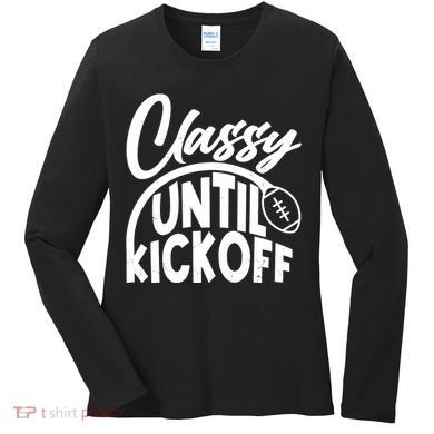 Funny Classy Until Kickoff Football Fan Women's Long Sleeve Shirt