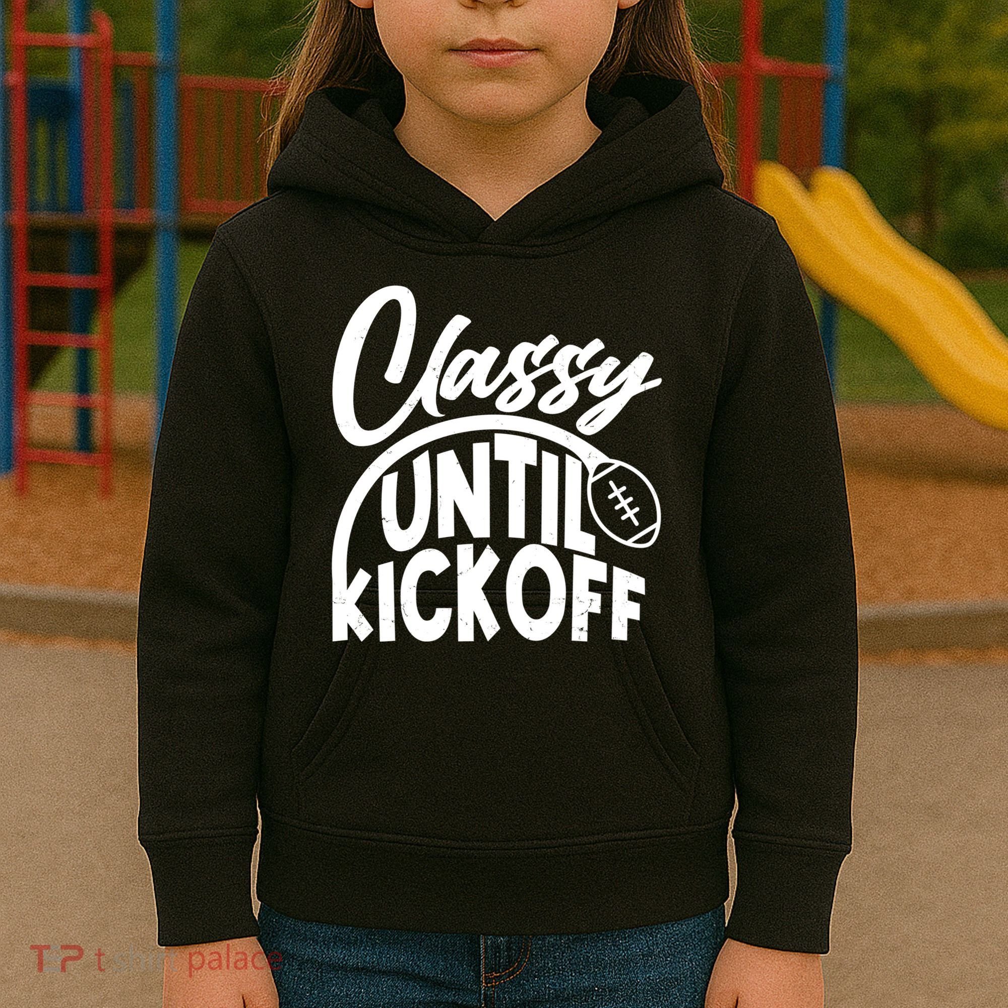 Funny Classy Until Kickoff Football Fan Kids Hoodie