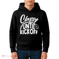 Funny Classy Until Kickoff Football Fan Kids Hoodie thumb 4