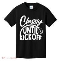 Funny Classy Until Kickoff Football Fan Kids T-Shirt thumb 0
