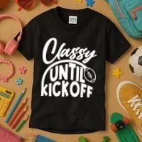 Funny Classy Until Kickoff Football Fan Kids T-Shirt thumb 3