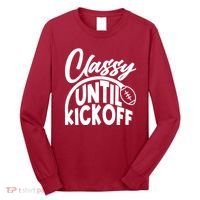 Funny Classy Until Kickoff Football Fan Long Sleeve Shirt thumb 0