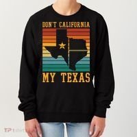 Funny Cowboy US State Texan Pride Dont California My Texas Women's Sweatshirt thumb 0