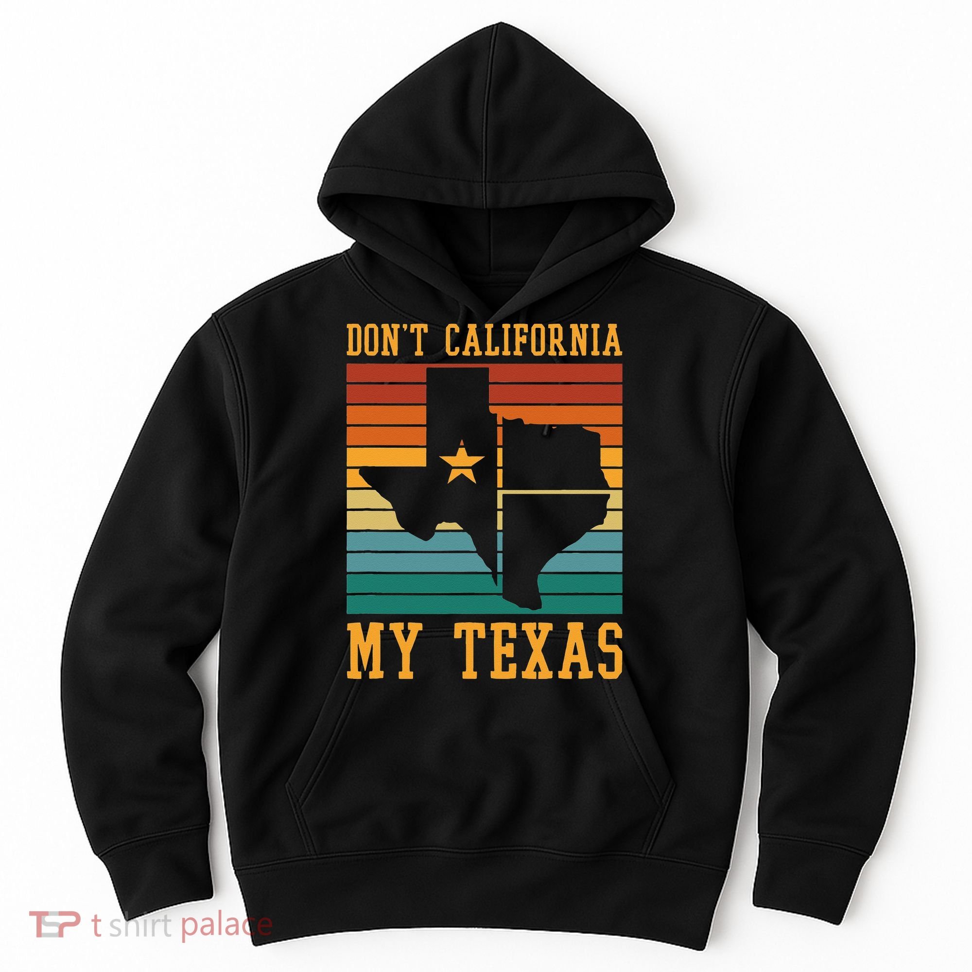 Funny Cowboy US State Texan Pride Dont California My Texas Hoodie