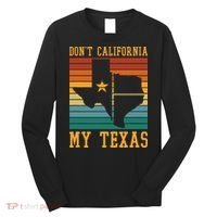 Funny Cowboy US State Texan Pride Dont California My Texas Long Sleeve Shirt thumb 0