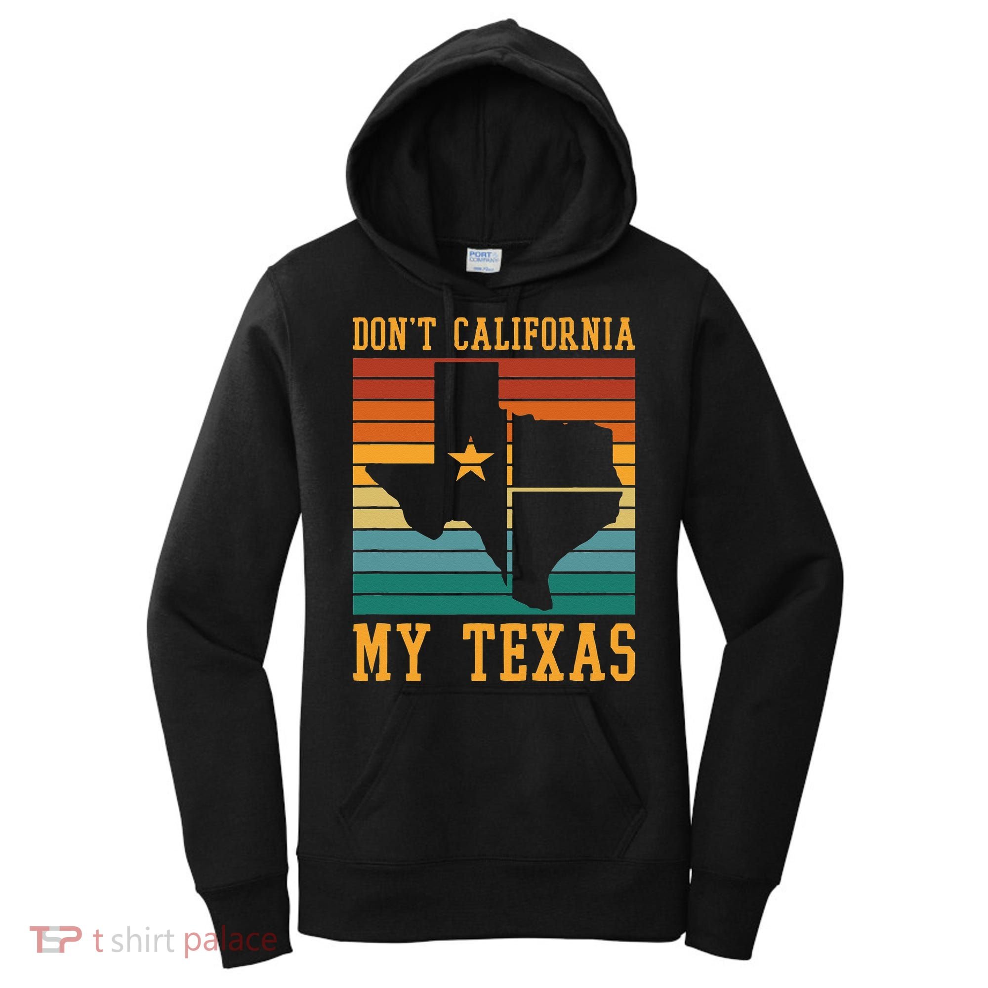 Funny Cowboy US State Texan Pride Dont California My Texas Women's Hoodie
