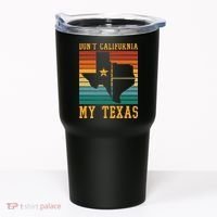 Funny Cowboy US State Texan Pride Dont California My Texas Tumbler thumb 0
