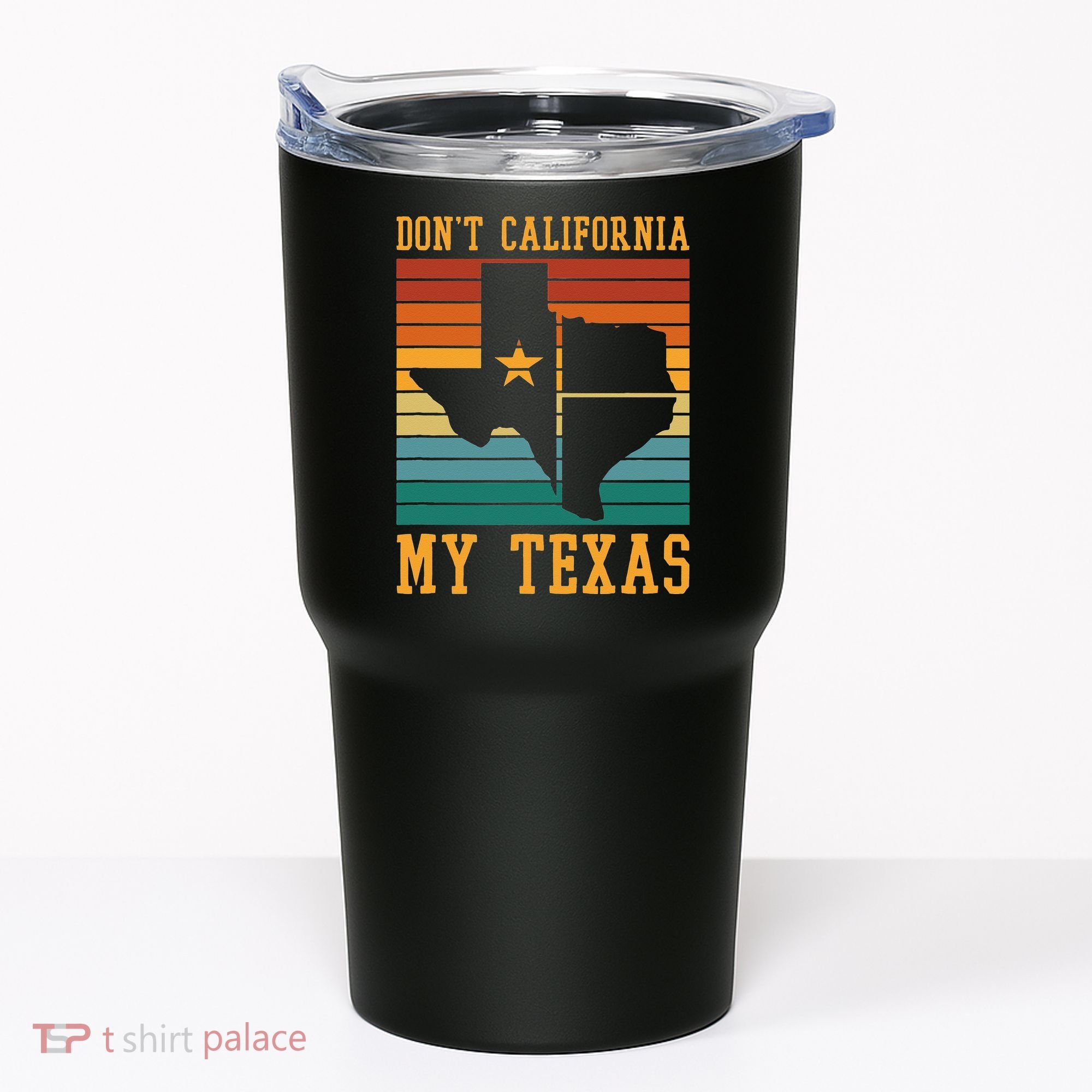 Funny Cowboy US State Texan Pride Dont California My Texas Tumbler