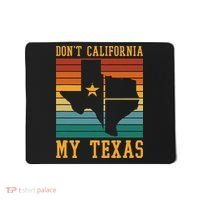 Funny Cowboy US State Texan Pride Dont California My Texas Mousepad thumb 0