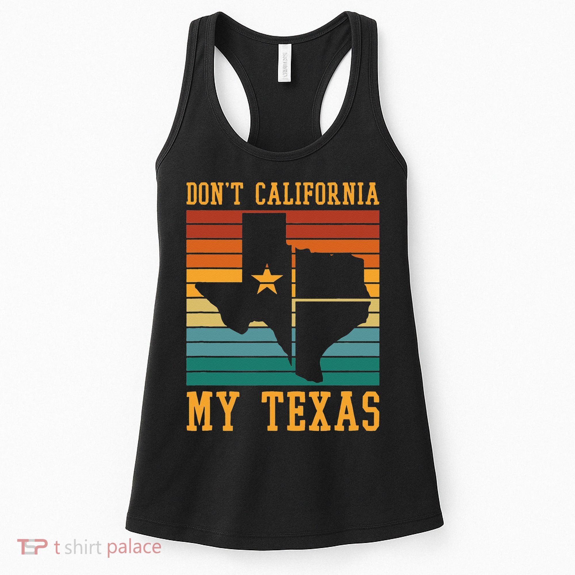 Funny Cowboy US State Texan Pride Dont California My Texas Women's Tank Top