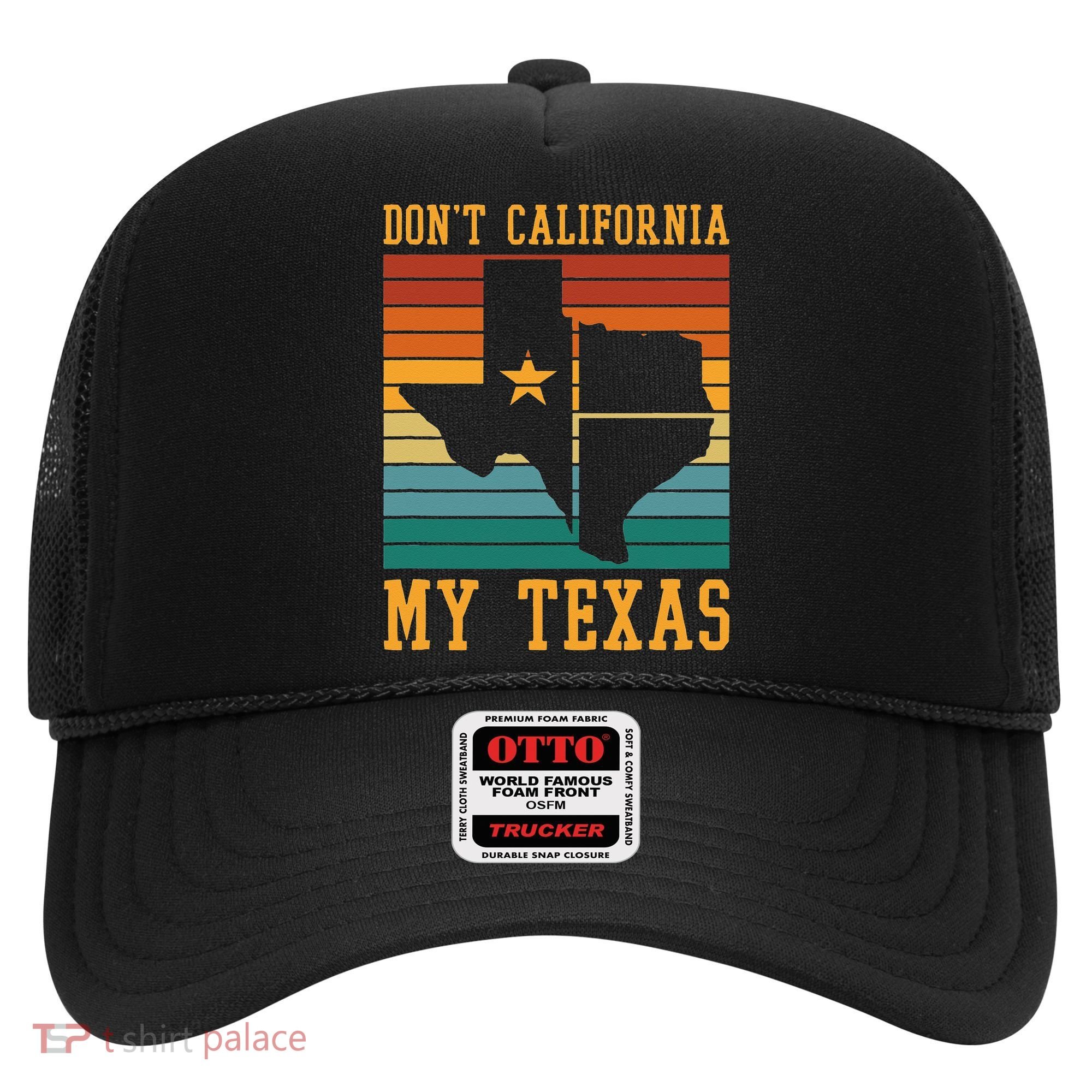 Funny Cowboy US State Texan Pride Dont California My Texas Hat