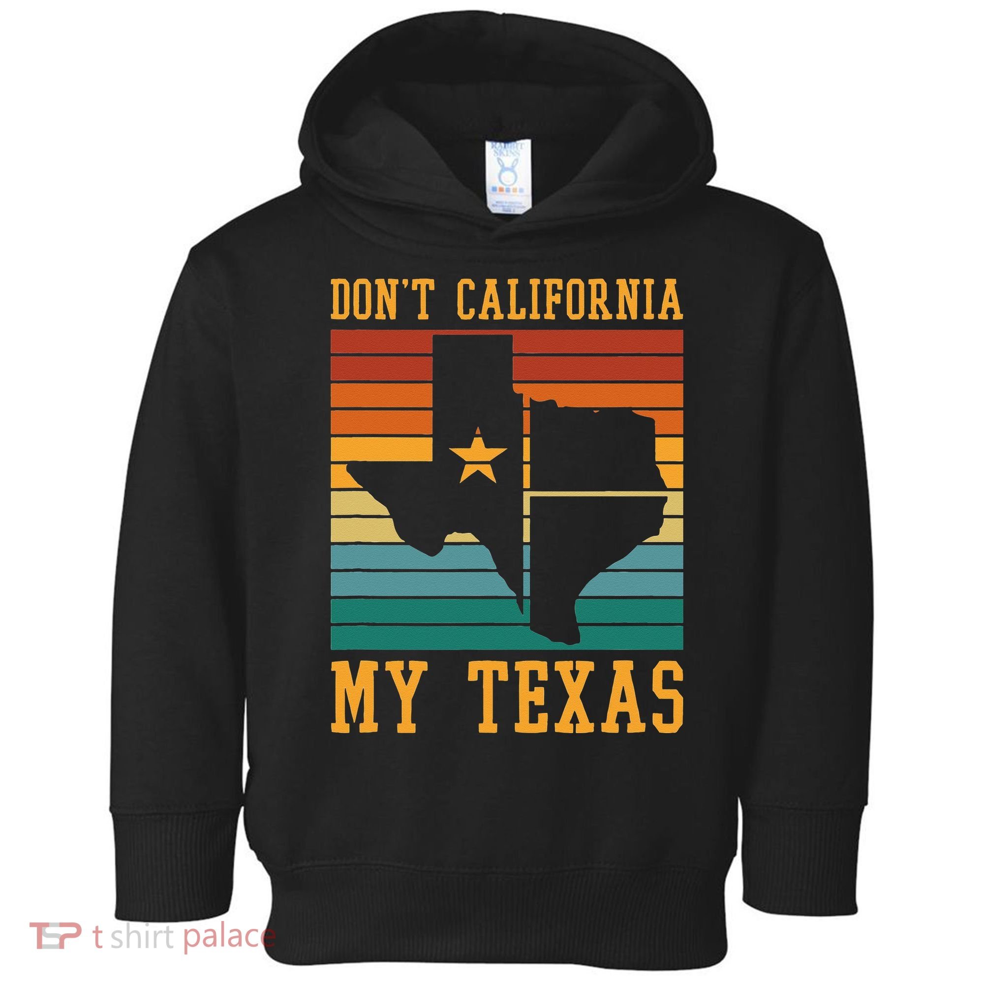 Funny Cowboy US State Texan Pride Dont California My Texas Toddler Hoodie