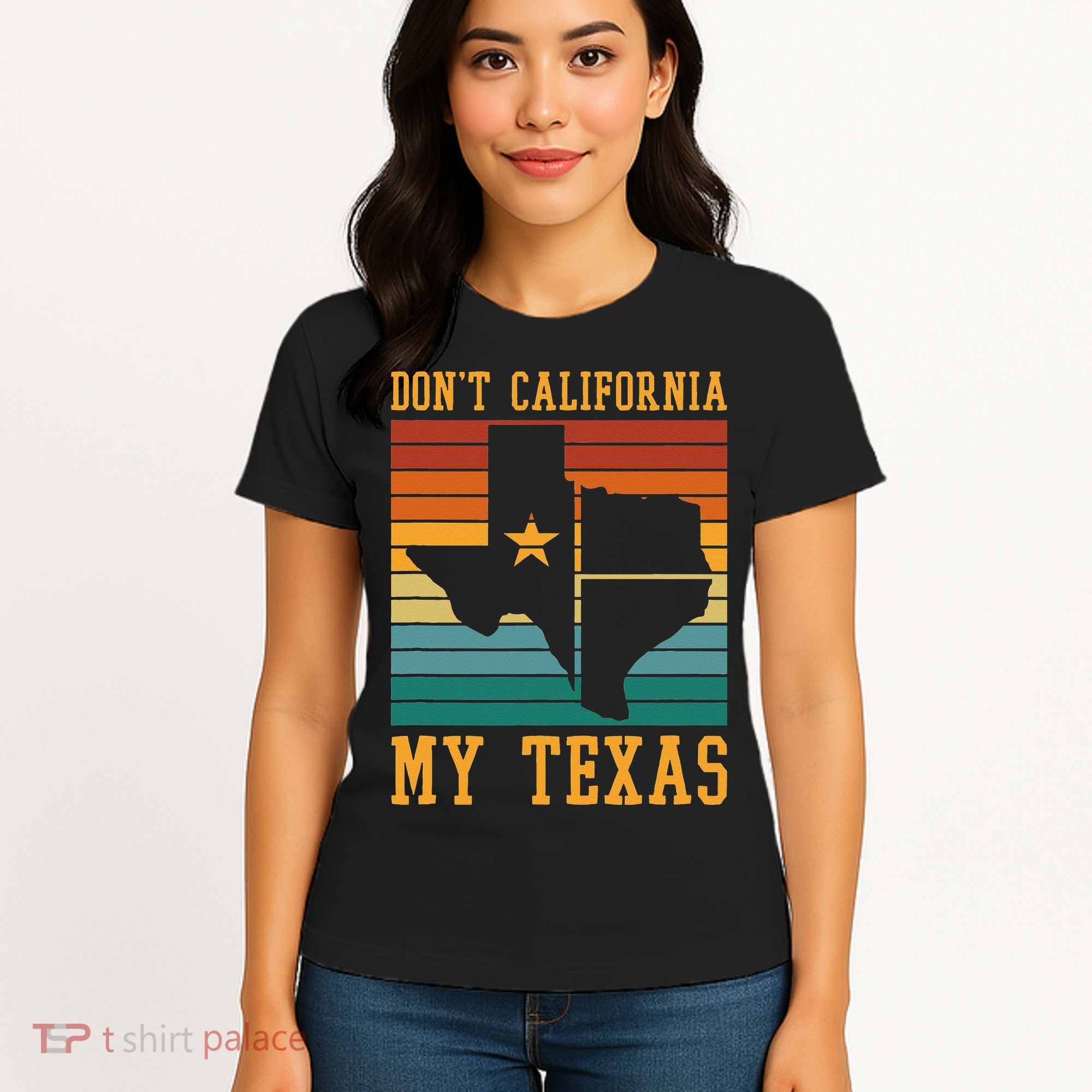 Funny Cowboy US State Texan Pride Dont California My Texas Women's T-Shirt