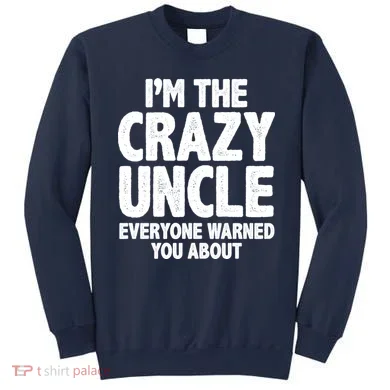 Funny Crazy Uncle Sweatshirt