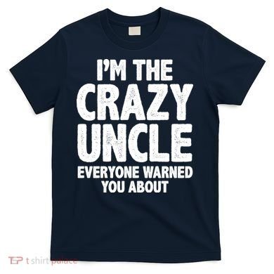 Funny Crazy Uncle T-Shirt