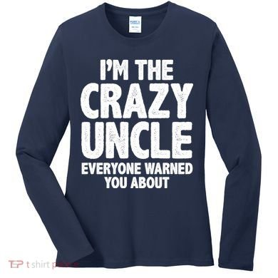 Funny Crazy Uncle Women's Long Sleeve Shirt