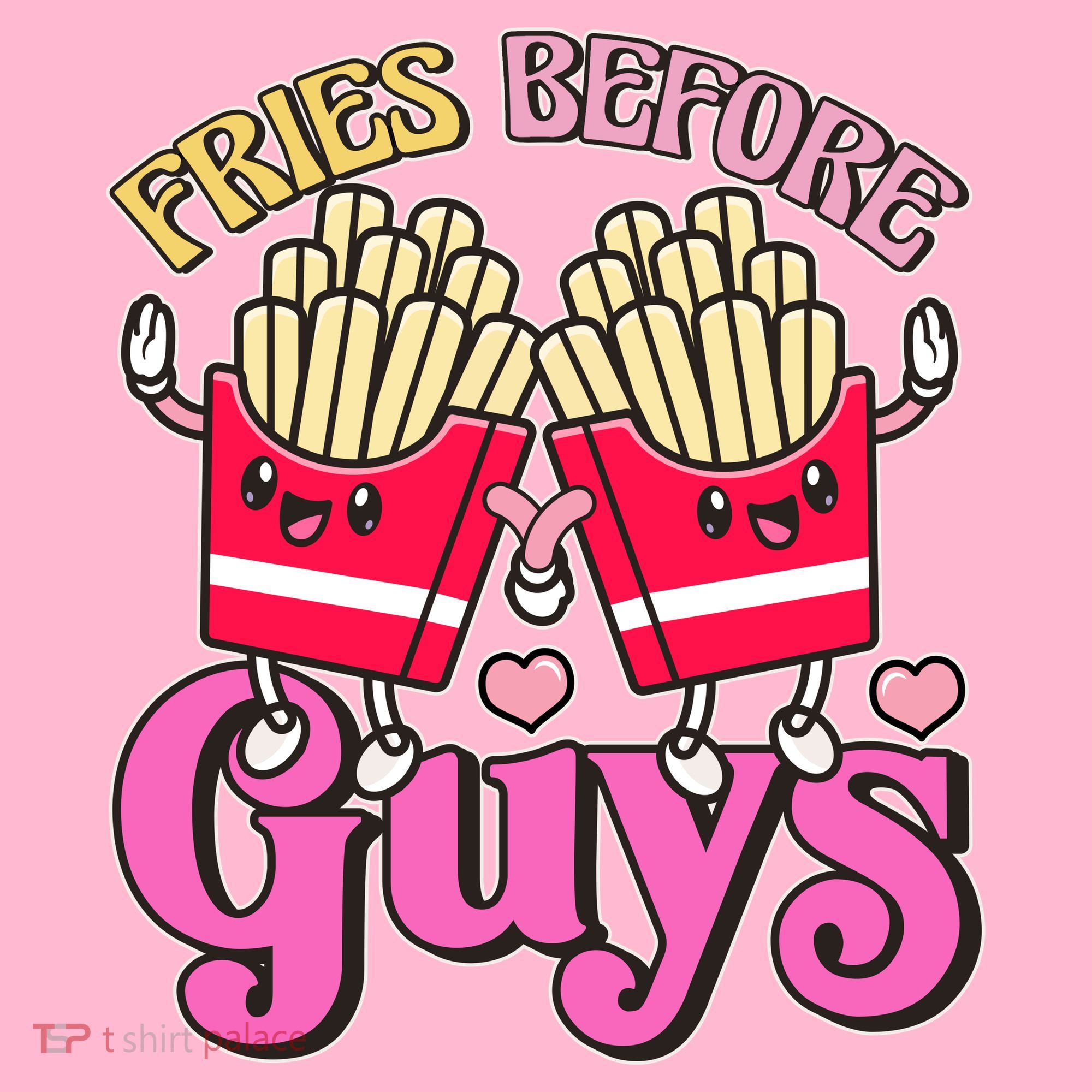 Funny Cute Valentines Day Fries Before Guys T-Shirt
