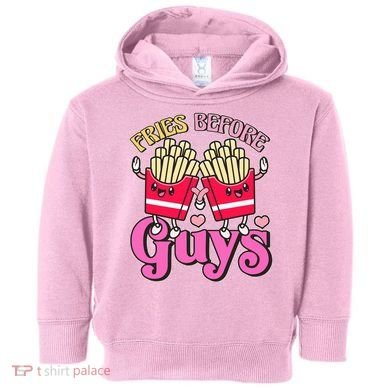 Funny Cute Valentines Day Fries Before Guys Toddler Hoodie