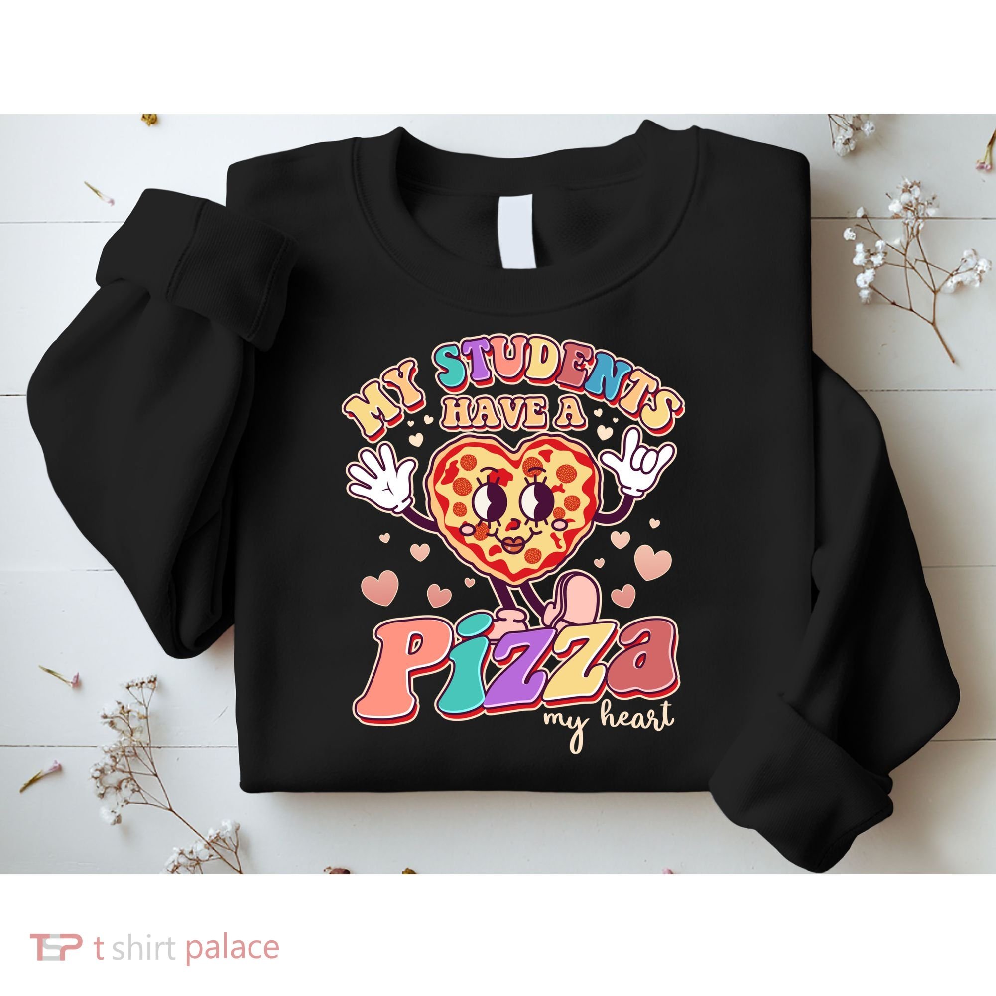 Funny Cute Valentines Day My Students Have A Pizza My Heart Sweatshirt