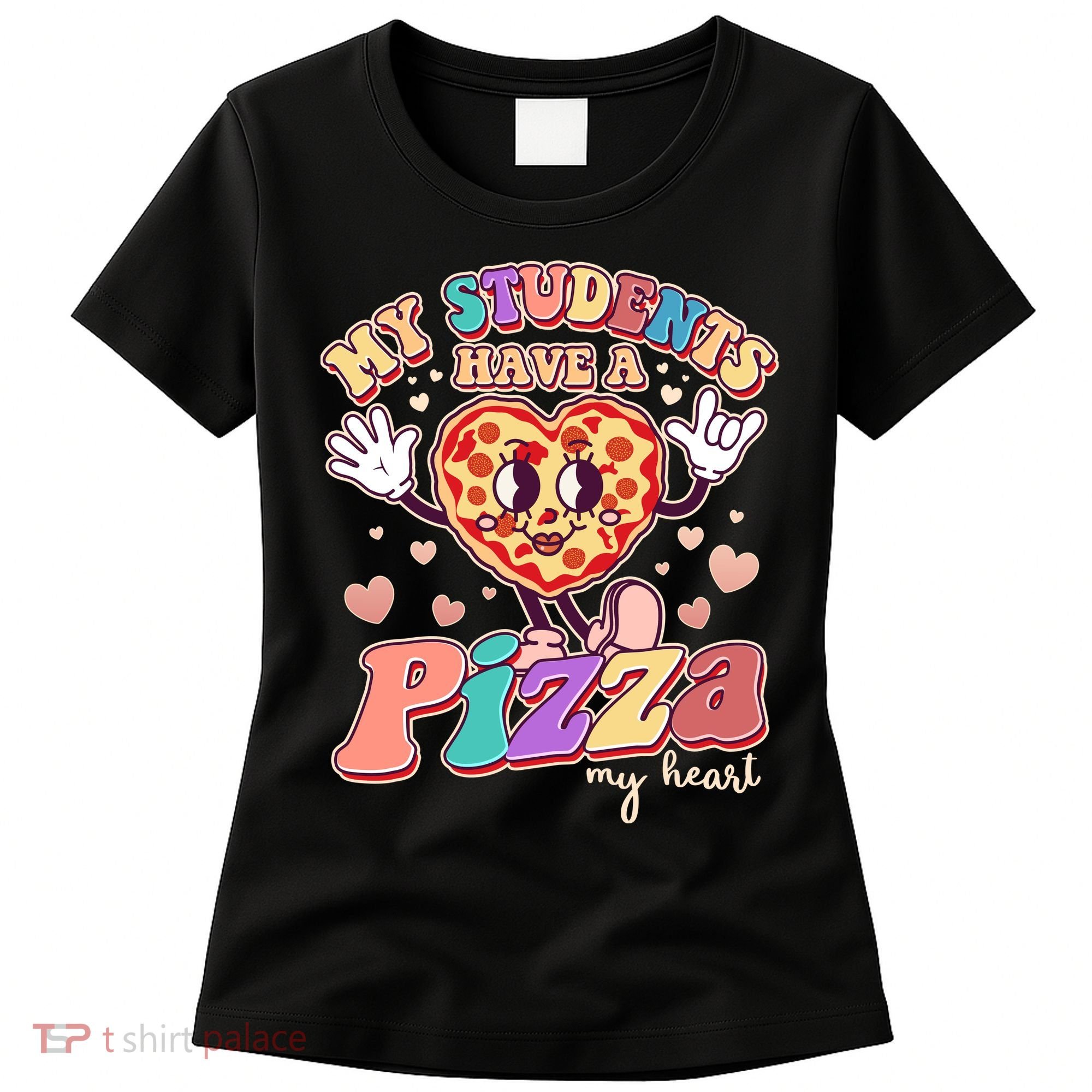 Funny Cute Valentines Day My Students Have A Pizza My Heart Women's T-Shirt