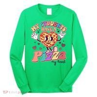 Funny Cute Valentines Day My Students Have A Pizza My Heart Long Sleeve Shirt thumb 0