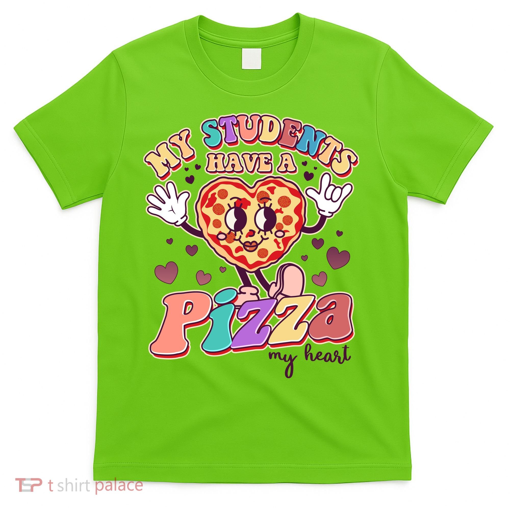 Funny Cute Valentines Day My Students Have A Pizza My Heart T-Shirt