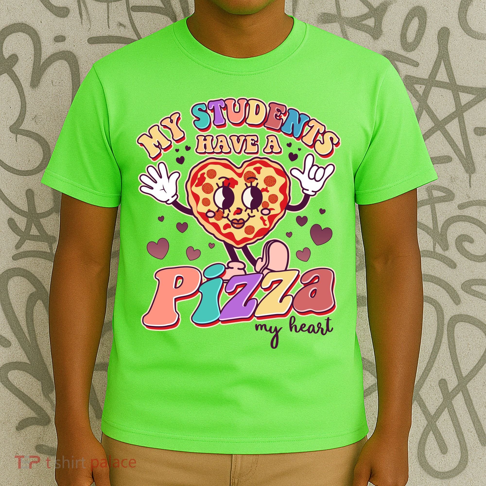 Funny Cute Valentines Day My Students Have A Pizza My Heart T-Shirt