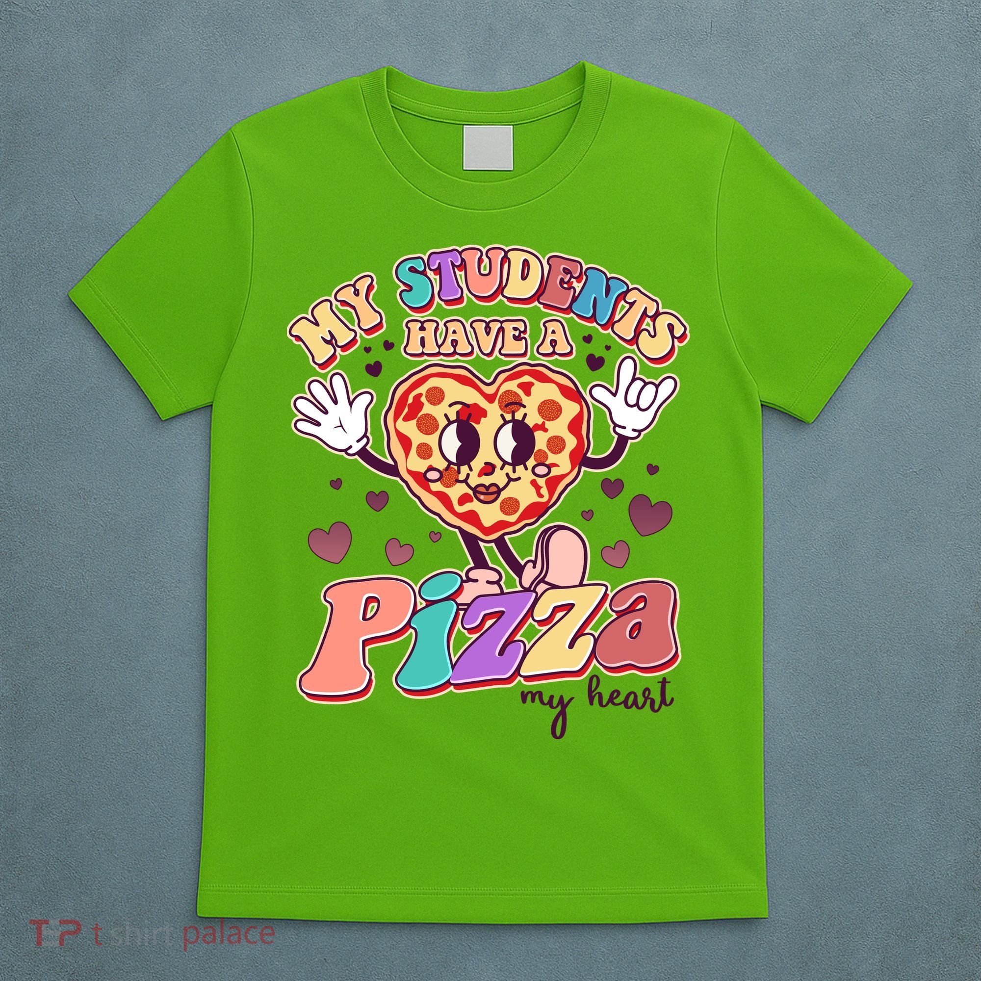 Funny Cute Valentines Day My Students Have A Pizza My Heart T-Shirt